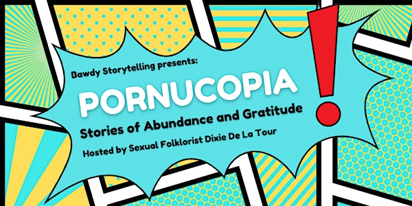 Bawdy Storytelling's 'Pornucopia: Stories of Abundance and Gratitude'