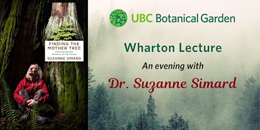 UBC Botanical Garden Peter Wharton Lecture with speaker Dr. Suzanne Simard