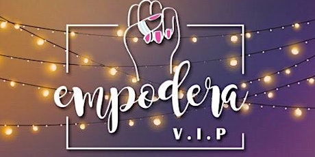 Imagem principal do evento Empodera V.I.P - JANEIRO/2018