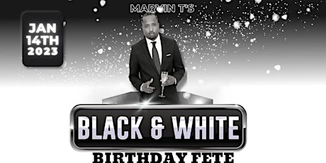 MARVIN.T’s BLACK AND WHITE BIRTHDAY FETE