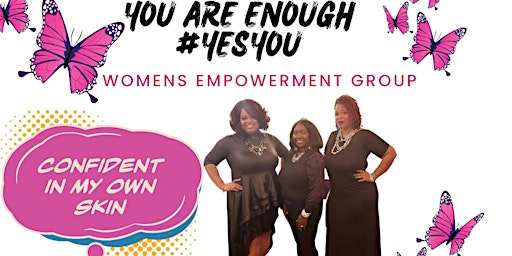 You Are ENOUGH #YesYou Women's Empowerment Event