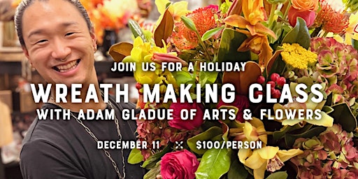 Holiday Wreath Designing with Adam Gladue and Arts & Flowers