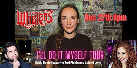 Katie Boyle "I'll do it myself" Tour with Tori Piskin and Leland Long