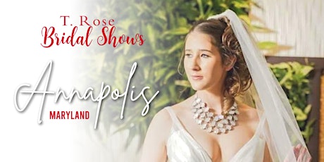 T Rose International Bridal Show Annapolis -Anne Arundel County 2022