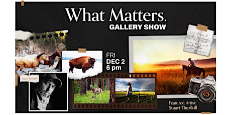 Dec 2nd // What Matters: a Photo & Video Contest & Gallery Show