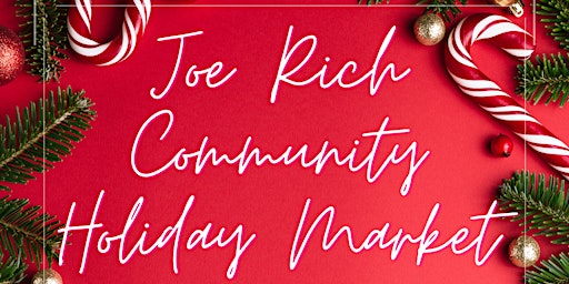 Joe Rich Community Holiday Market