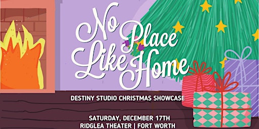 No Place Like Home - Annual Destiny Studio Christmas Recital