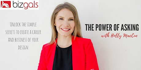Biz Gals Presents: The Power of Asking with Holly MacCue primary image