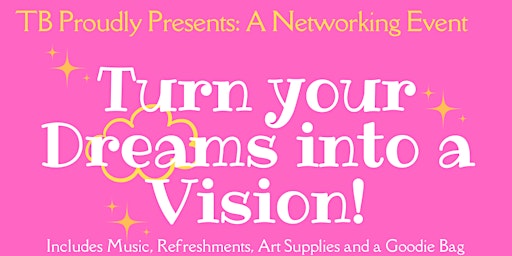 TB Proudly Presents: A Networking Event - Turn your Dreams into a Vision!