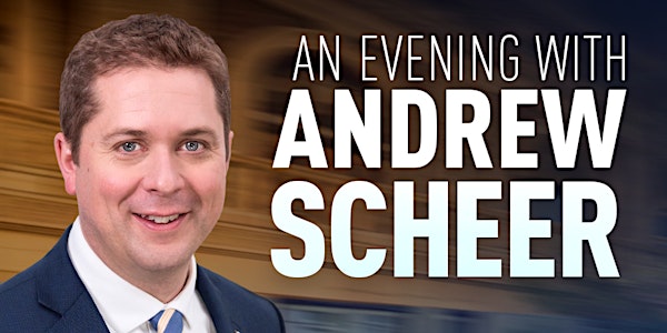 An Evening With Andrew Scheer