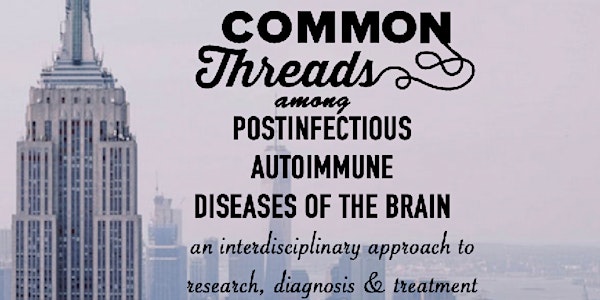Common Threads: Post-Infectious Autoimmune Diseases of the Brain Conference...