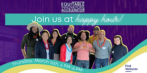 Equitable Innovations Accelerator Community Happy Hour - March