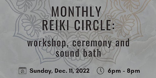 Monthly Reiki Circle: workshop, ceremony & soundbath