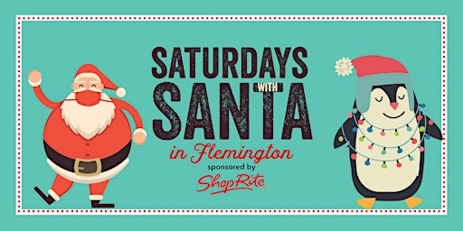 Saturdays with Santa in Flemington on Main Street!