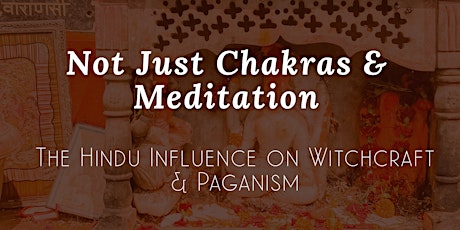 Not Just Chakras & Meditation: The Hindu Influence on Witchcraft & Paganism