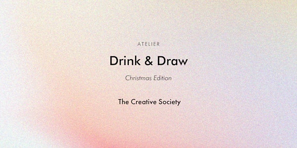 Atelier Drink & Draw (Christmas Edition)