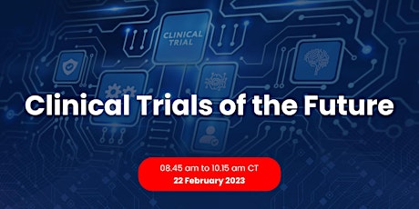 Clinical Trials of the Future