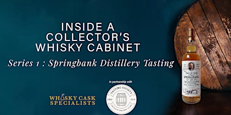 Hauptbild für Springbank Distillery Tasting : INSIDE A COLLECTOR’S WHISKY CABINET