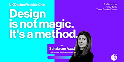 UX Design Fireside Chat: Design is not magic. It's a method.