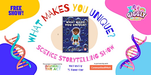 "What Makes You Unique?" - Science Storytelling Show with A Twist