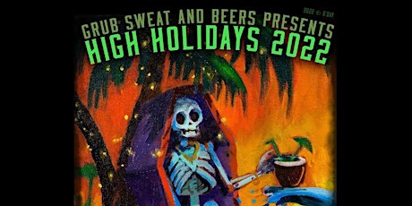 Grub Sweat & Beers Presents: High Holidays 2022