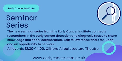 Early Cancer Institute Seminar Series:  Angela Goncalves