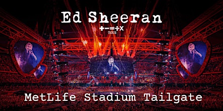 ED SHEERAN + – = ÷ x TOUR MetLife Stadium Tailgate