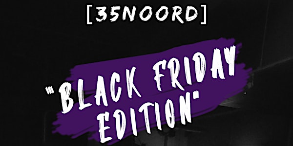 35 Noord: Black Friday Edition