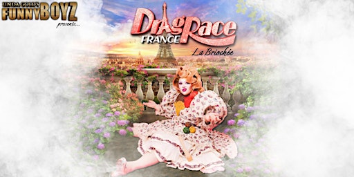 FunnyBoyz Manchester presents... RuPaul's Drag Race France " La Briochée "
