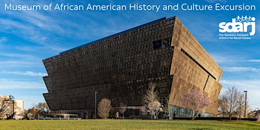 SDARJ Museum of African American History and Culture Excursion