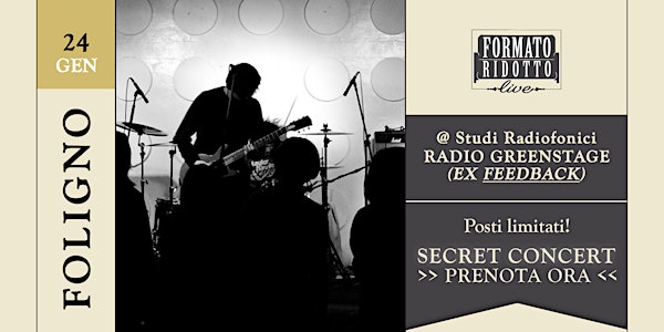 Formato Ridotto Live - Concerto Segreto a Foligno!