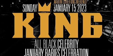King - The Annual Celebrity All Black Fair, January Babies Celebration