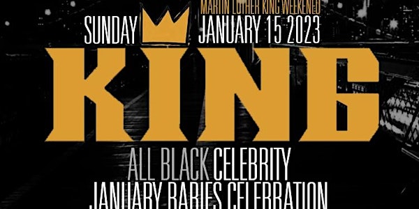 King - The Annual Celebrity All Black Fair, January Babies Celebration