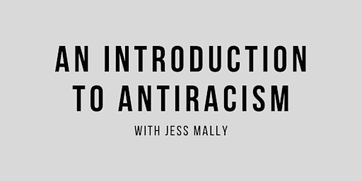 An Introduction to Antiracism - MONDAY 10AM GMT
