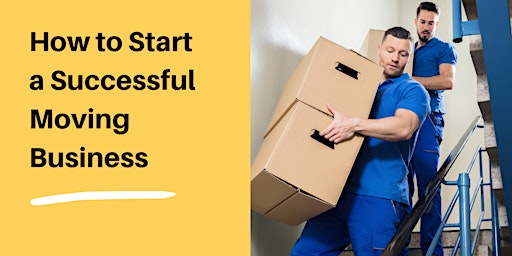 How to Start your Own Moving Company Workshop