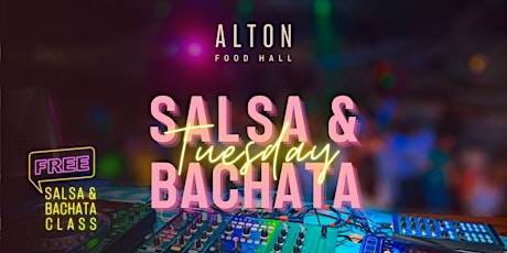 Salsa & Bachata Tuesday at Alton Food Hall (Free Shot with RSVP)