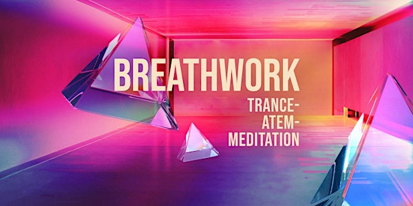 BREATHWORK - Trance-Atem-Meditation