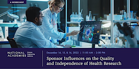 Sponsor Influences on Quality & Independence of Health Research: Workshop