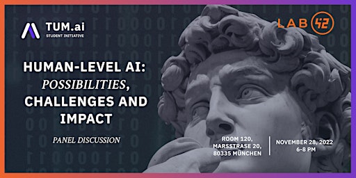 TUM.ai x Lab42 "Human-Level AI: Possibilities, Challenges and Impact"