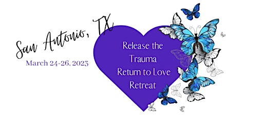 Release The Trauma, Return to Love Retreat