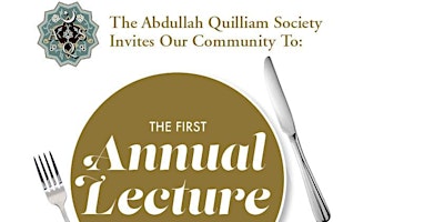 Abdullah Quilliam Society  Annual Lecture & Fundraising Dinner
