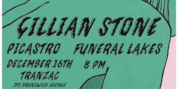 Gillian Stone + Picastro + Funeral Lakes at Tranzac
