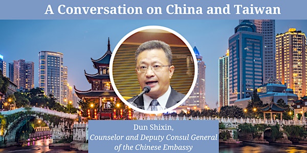 A Conversation on China and Taiwan, with Deputy Consul General Dun Shixin