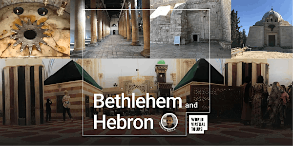 Bethlehem and Hebron Virtual Tour