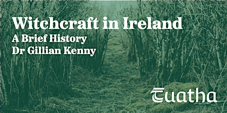 Witchcraft in Ireland: A Brief History – Tuatha Talk Webinar