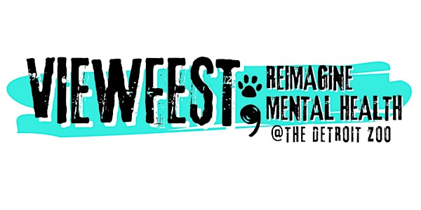 ViewFest:  Re-Imagine Mental Health @ The Detroit Zoo (Includes  Walk)