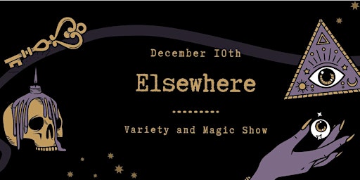 Elsewhere Variety and Magic Show - Late Show