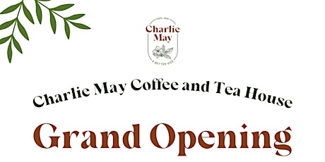 Grand Opening of Charlie May Coffee & Tea House
