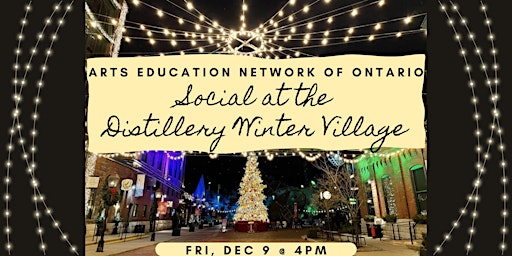 Arts Ed Network *IN PERSON* Social: Distillery Winter Village