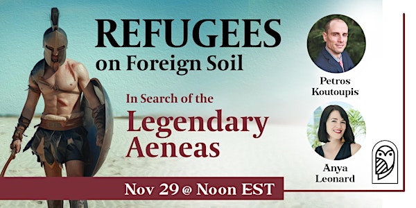 Refugees on Foreign Soil: In Search of the Legendary Aeneas